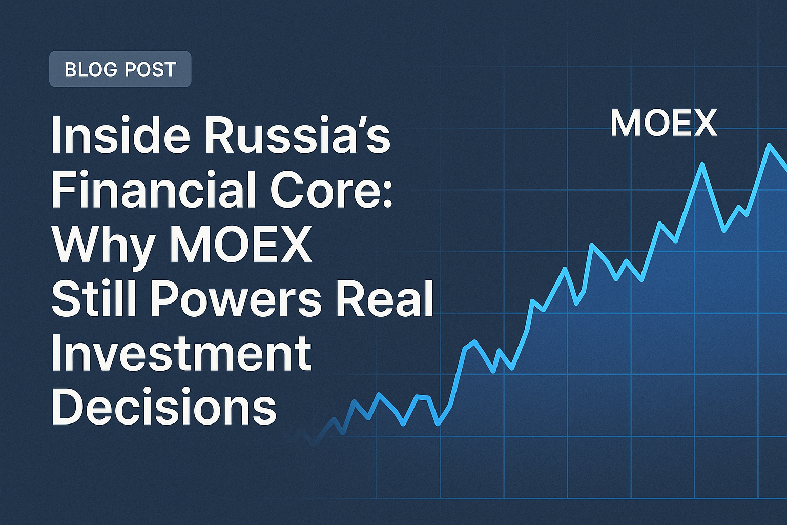 Inside Russia’s Financial Core: Why MOEX Still Powers Real Investment Decisions